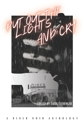 Coperta cărții 'Put Out the Lights and Cry: A Diner Noir Anthology - Paige Johnson'