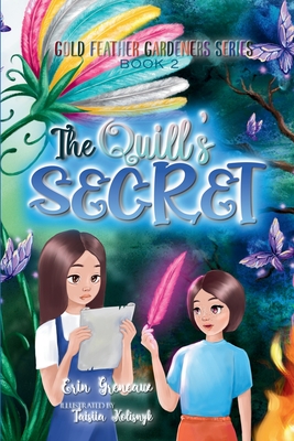 The Quill's Secret: Discovering the Power of Life-Giving Words - Erin Greneaux