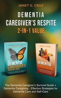 Coperta cărții 'Dementia Caregiver's Respite 2-In-1 Value: The Dementia Caregiver's Survival Guide + Dementia Caregiver - Effective'
