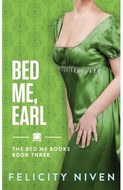 Coperta cărții 'Bed Me, Earl - Felicity Niven'
