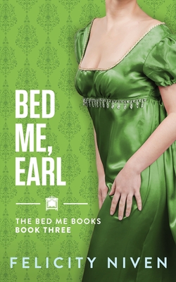Coperta cărții 'Bed Me, Earl - Felicity Niven'