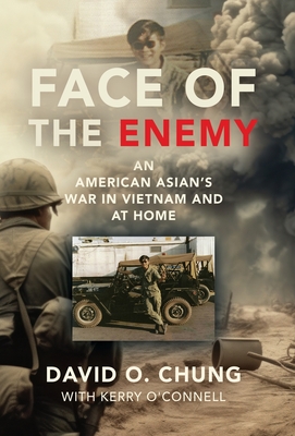 Face of the Enemy: An American Asian's War in Vietnam and at Home - David O. Chung