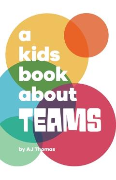 Poza produsului A Kids Book About Teams - Aj Thomas