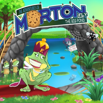 The Adventures Of Morton The Fly - The Big Pond - Andrea Lankford