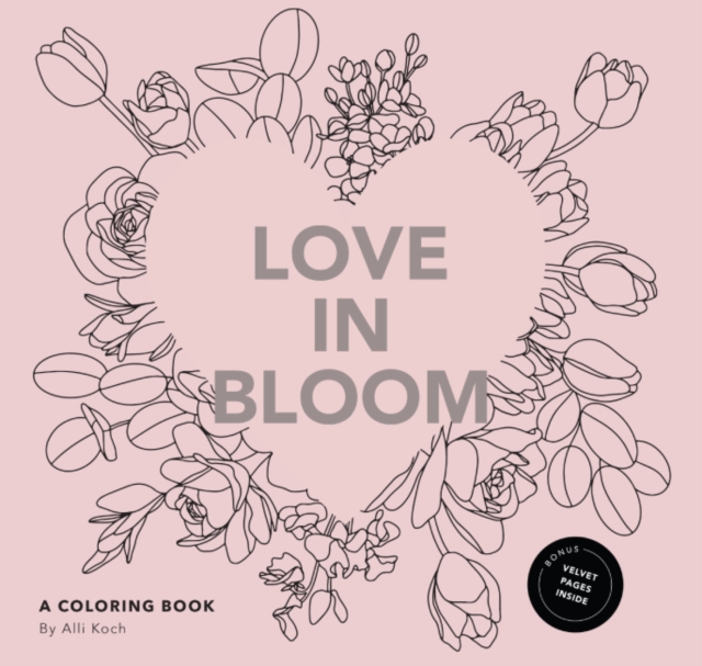 Love in Bloom: An Adult Coloring Book Featuring Romantic Floral Patterns and Frameable Wall Art - Alli Koch