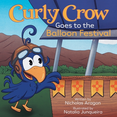 Curly Crow Goes to the Balloon Festival: A Children's Book About Facing Fear for Kids Ages 4-8 - Curly Crow Llc