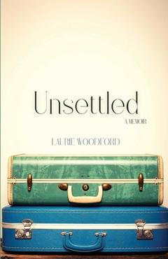 Coperta cărții 'Unsettled - Laurie Woodford'