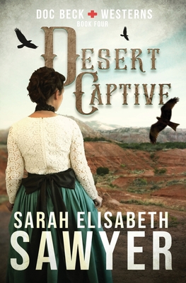 Desert Captive (Doc Beck Westerns Book 4) - Sarah Elisabeth Sawyer