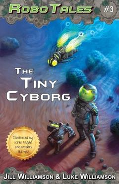 Coperta cărții 'The Tiny Cyborg - Jill Williamson'