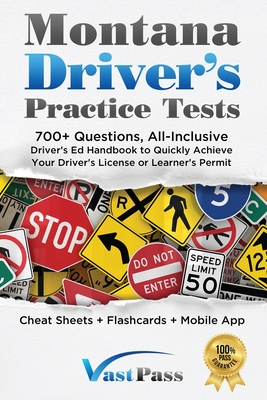 Montana Driver's Practice Tests: 700+ Questions, All-Inclusive Driver's Ed Handbook to Quickly achieve your Driver's License or Learner's Permit (Chea - Stanley Vast