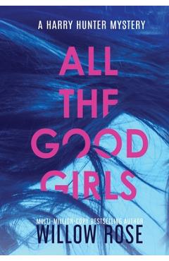Poza produsului All the good girls - Willow Rose