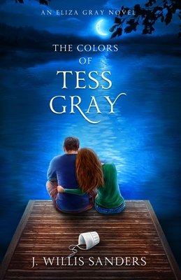 The Colors of Tess Gray - J. Willis Sanders