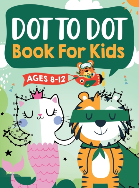 Dot to Dot Book for Kids Ages 8-12: 100 Fun Connect The Dots Books for Kids Age 8, 9, 10, 11, 12 Kids Dot To Dot Puzzles With Colorable Pages Ages 6-8 - Jennifer L. Trace