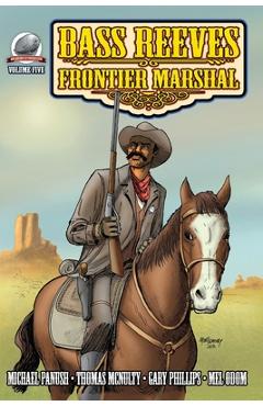 Coperta cărții 'Bass Reeves Frontier Marshal Volume 5 - Thomas Mcnulty'