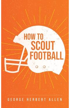 Coperta cărții 'How to Scout Football - George Allen'
