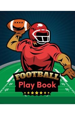 Coperta cărții 'Football Play Book: Football Season Journal Athlete Notebook Touchdown Football Player Coach - Trent Placate'