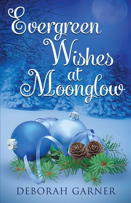 Coperta cărții 'Evergreen Wishes at Moonglow - Deborah Garner'