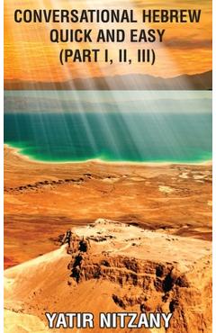 Coperta cărții 'Conversational Hebrew Quick and Easy: Part I, II, III - Yatir Nitzany'