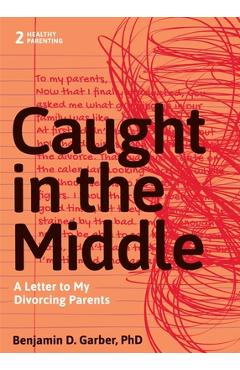 Coperta cărții 'Caught in the Middle: A Letter to My Divorced Parents - Benjamin D. Garber'