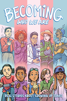 Becoming Who We Are: Real Stories about Growing Up Trans - Sammy Lisel