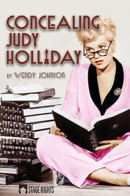 Concealing Judy Holliday - Wendy Johnson
