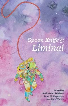 Coperta cărții 'Spoon Knife 5: Liminal - Andrew M. Reichart'