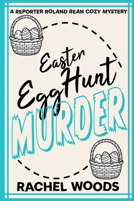 Easter Egg Hunt Murder - Rachel Woods