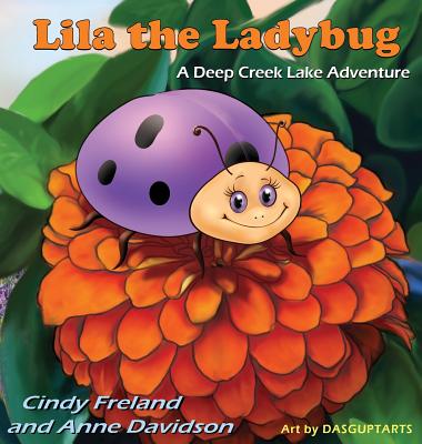 Lila the Ladybug: A Deep Creek Lake Adventure - Cindy Freland