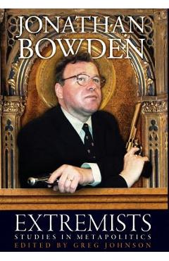 Coperta cărții 'Extremists: Studies in Metapolitics - Jonathan Bowden'