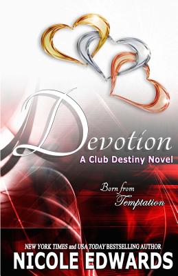 Devotion: A Club Destiny Novel - Nicole Edwards