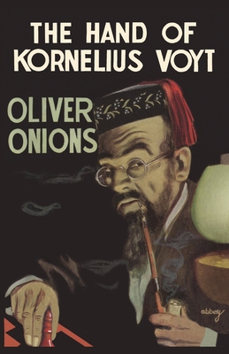 The Hand of Kornelius Voyt - Oliver Onions