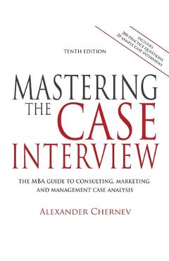 Coperta cărții 'Mastering the Case Interview, 10th Edition - Alexander Chernev'