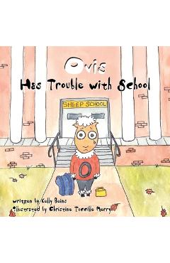 Coperta cărții 'Ovis Has Trouble With School - Kelly Beins'
