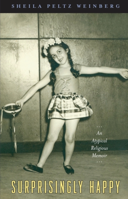 Surprisingly Happy: An Atypical Religious Memoir - Sheila Peltz Weinberg