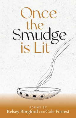 Once the Smudge Is Lit - Kelsey Borgford