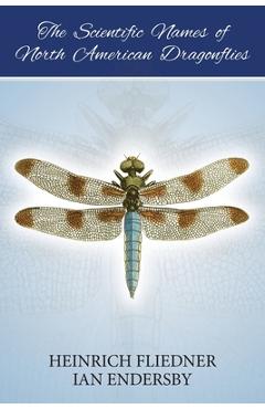 Poza produsului The Scientific Names of North American Dragonflies - Ian Endersby