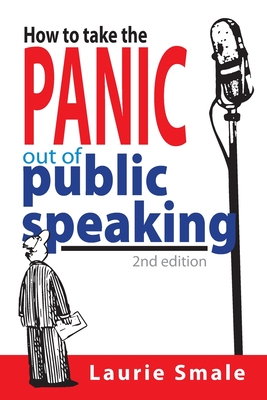 Coperta cărții 'How to take the Panic out of Public Speaking 2nd Edition - Laurie Smale'
