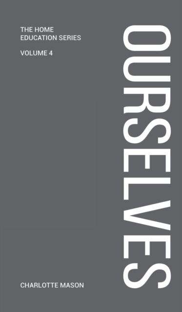 Charlotte Mason's Ourselves - Charlotte Mason