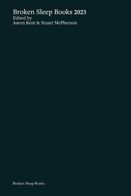 Broken Sleep Books 2023 Anthology - Aaron Kent