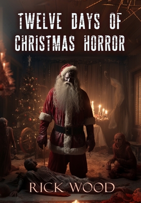 Twelve Days of Christmas Horror - Rick Wood