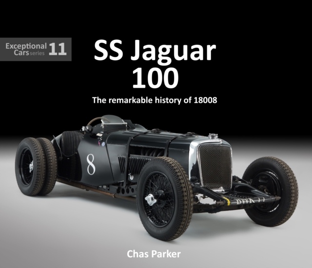 SS Jaguar 100: The Remarkable Story of 18008 ('Old No. 8) - Chas Parker