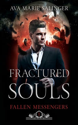 Fractured Souls (Fallen Messengers Book 1) - Ava Marie Salinger
