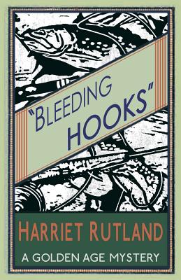 Bleeding Hooks: A Golden Age Mystery - Harriet Rutland