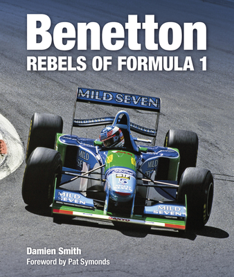Benetton: Rebels of Formula 1 - Damien Smith