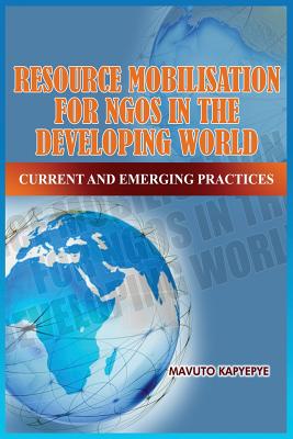 Coperta cărții 'Resource Mobilization for Ngos in the Developing World: Current and Emerging Practices - Mavuto Kapyepye'