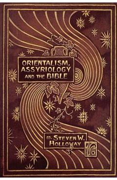 Coperta cărții 'Orientalism, Assyriology and the Bible - Steven W. Holloway'