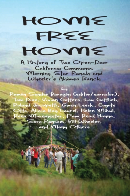 Home Free Home: A Complete History of Two Open Land Communes - Ramón Sender Barayón
