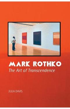 Coperta cărții 'Mark Rothko: The Art of Transcendence - Julia Davis'