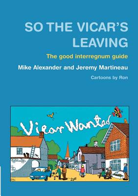 So the Vicar's Leaving: The Good Interregnum Guide - Mike Alexander