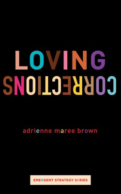 Loving Corrections - Adrienne Maree Brown